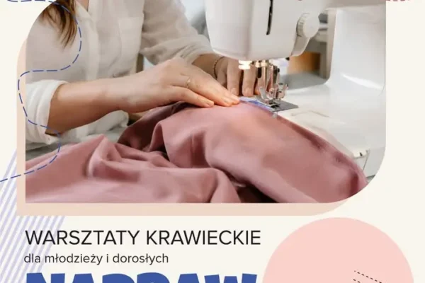 Bezpłatne warsztaty krawieckie w Libiążu – daj ubraniom drugie życie