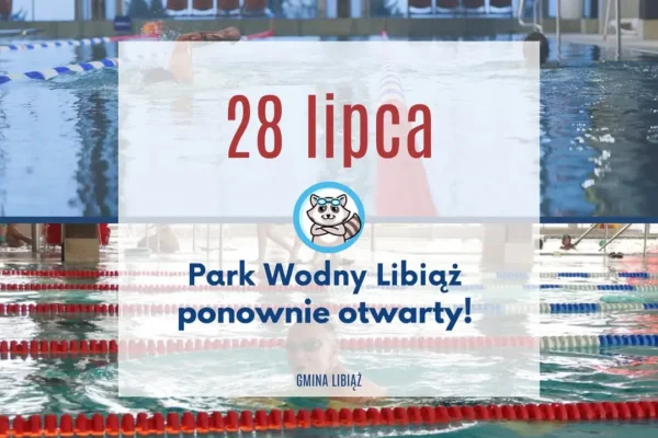 Park Wodny Libiąż otwarty od 28 lipca po przerwie technologicznej