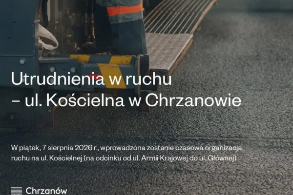 Czasowa organizacja ruchu na ul. Kościelnej w Chrzanowie od 7 sierpnia