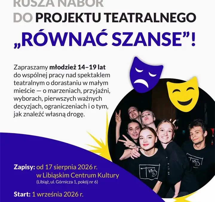 Rusza nabór do projektu teatralnego „Równać szanse” w Libiąskim Centrum Kultury