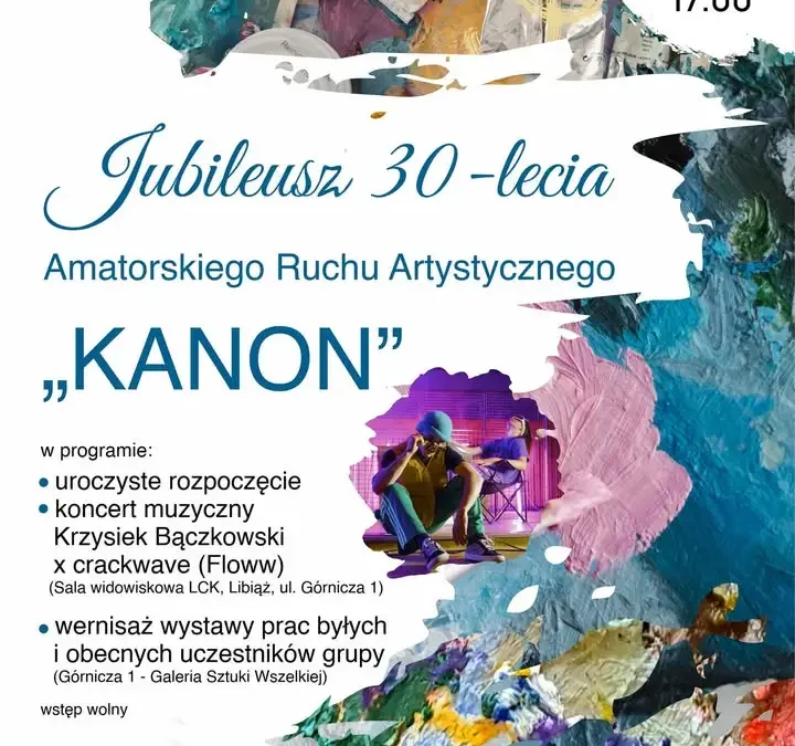 Jubileusz 30-lecia „KANONU” w Libiąskim Centrum Kultury – koncert i wernisaż