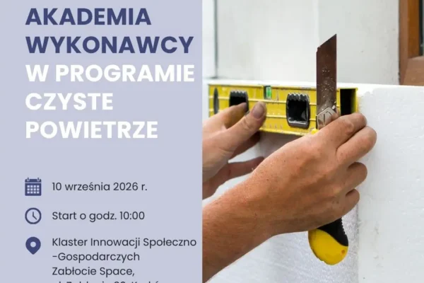 Akademia Wykonawcy: bezpłatne szkolenie o programie Czyste Powietrze w Krakowie