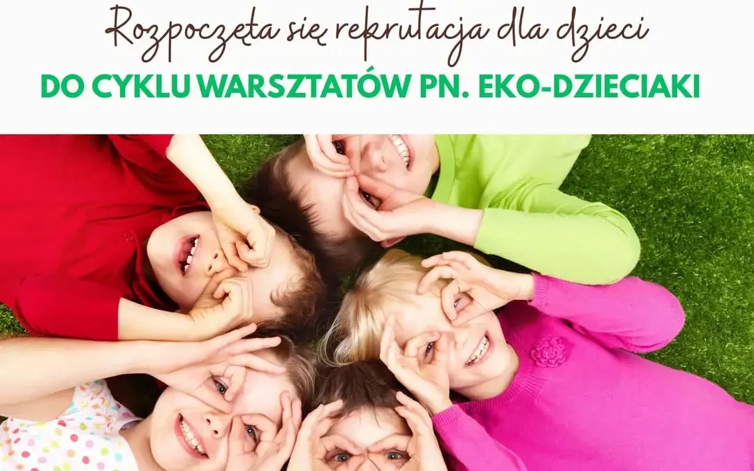 Ruszyły zapisy na warsztaty „Eko-dzieciaki” w Libiążu