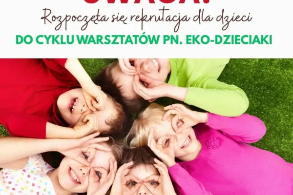 Ruszyły zapisy na warsztaty „Eko-dzieciaki” w Libiążu