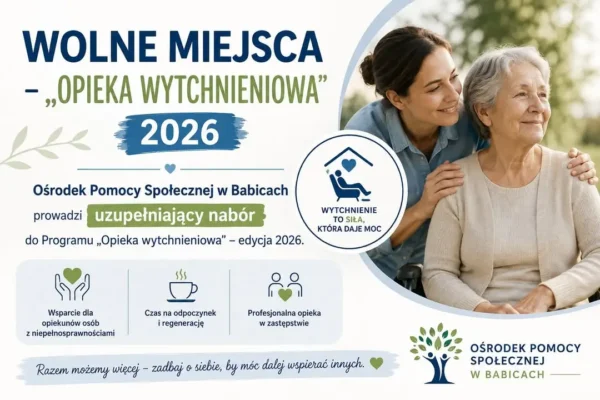 Opieka wytchnieniowa 2026: OPS w Babicach ogłasza nabór uzupełniający