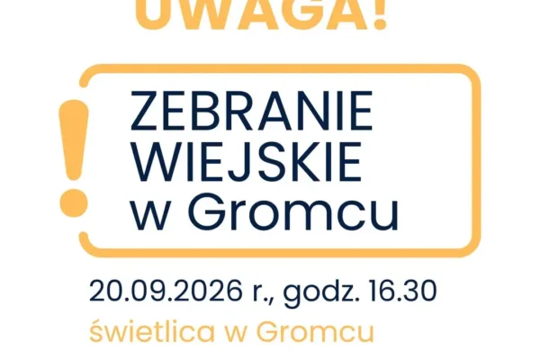 Zebranie wiejskie w Gromcu – mieszkańcy zdecydują o Funduszu Sołeckim na 2027 rok