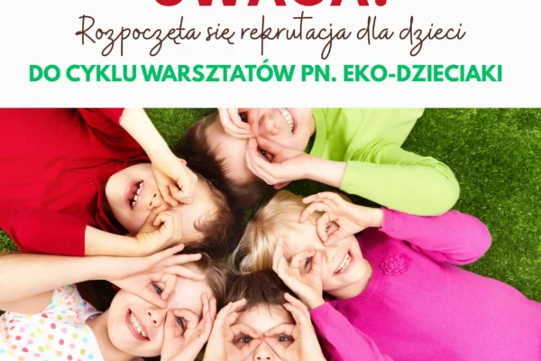 Rusza rekrutacja do warsztatów Eko-dzieciaki w Libiążu