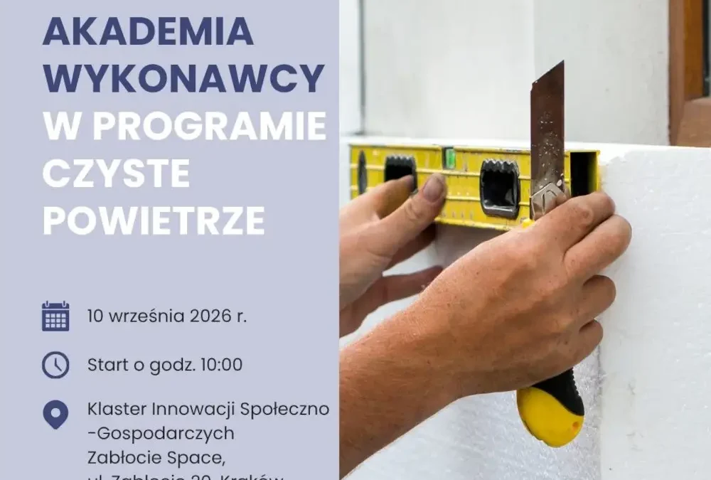 Akademia Wykonawcy w Krakowie: bezpłatne szkolenie dla realizujących program Czyste Powietrze