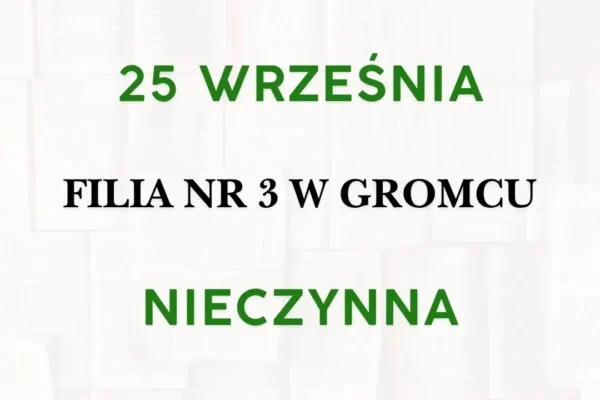 Filia nr 3 w Gromcu nieczynna 25 września