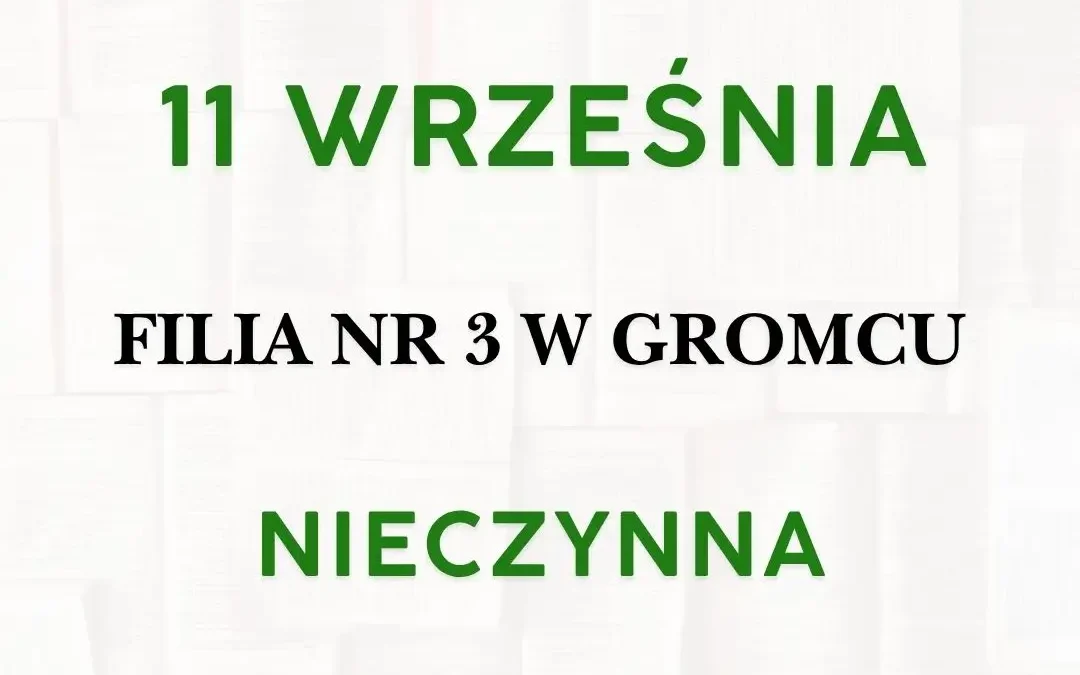 Biblioteka w Gromcu nieczynna 11 września – ważna informacja dla czytelników