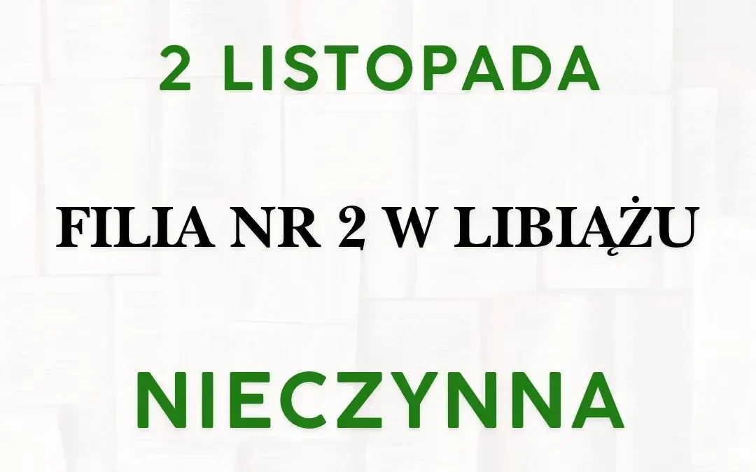 Filia nr 2 w Libiążu nieczynna 2 listopada