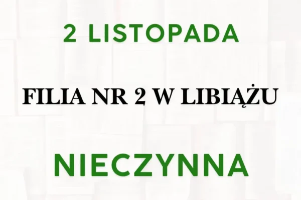 Filia nr 2 w Libiążu nieczynna 2 listopada