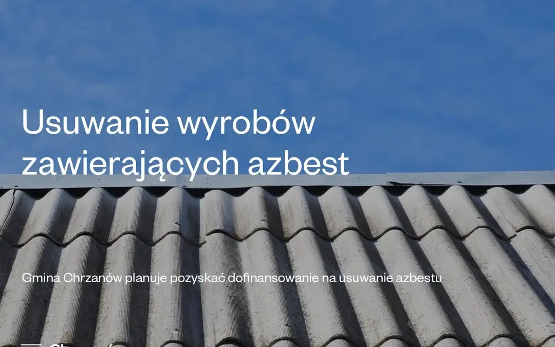 Chrzanów walczy z azbestem – gmina złoży wniosek o dofinansowanie