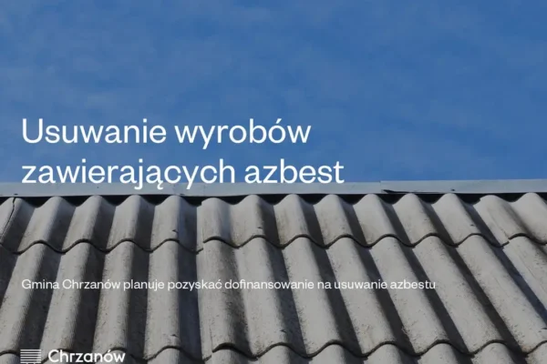 Chrzanów walczy z azbestem – gmina złoży wniosek o dofinansowanie