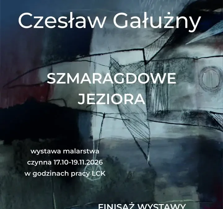 Wystawa „Szmaragdowe Jeziora” w Galerii Sztuki Wszelkiej w Libiążu – już od 17 października