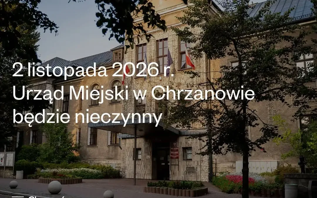 Urząd Miejski w Chrzanowie nieczynny 2 listopada 2026 – sprawdź, zanim zaplanujesz wizytę