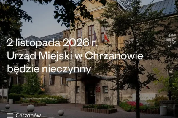 Urząd Miejski w Chrzanowie nieczynny 2 listopada 2026 – sprawdź, zanim zaplanujesz wizytę
