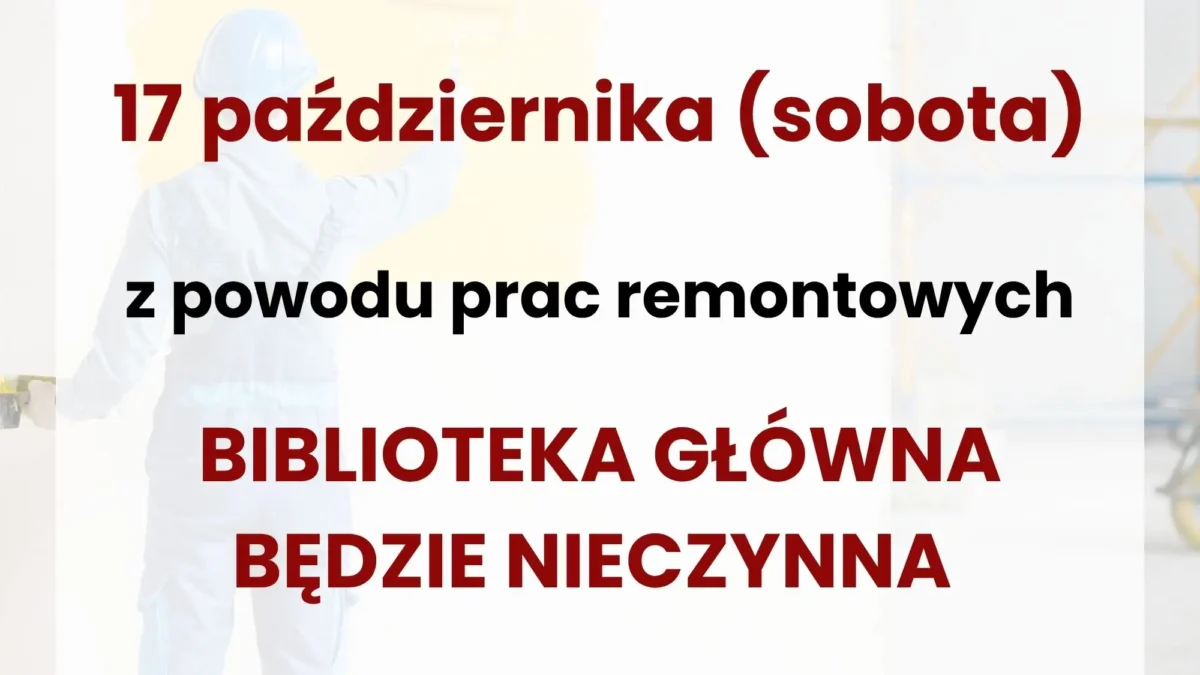Biblioteka Główna w Libiążu nieczynna 17 października z powodu remontu
