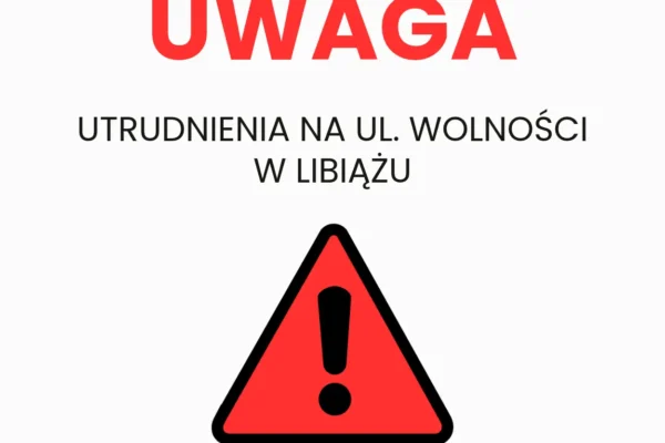 Utrudnienia na ul. Wolności w Libiążu – 4, 5 i 6 listopada